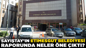 Sayıştay'ın Etimesgut Belediyesi raporunda neler öne çıktı?