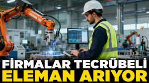 Kahramankazan’da yeni iş fırsatları: Firmalar tecrübeli personel arıyor