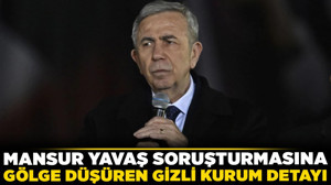 Kimsenin aklına gelmezdi! Mansur Yavaş soruşturmasına gölge düşüren gizli kurum detayı