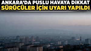 Ankara'da puslu havaya dikkat