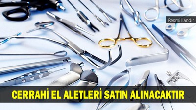 CERRAHİ EL ALETLERİ SATIN ALINACAKTIR