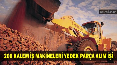 200 KALEM İŞ MAKİNELERİ YEDEK PARÇA ALIM İŞİ