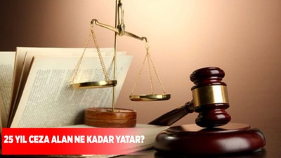 25 yıl ceza alan ne kadar yatar?