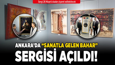 Ankara'da “Sanatla Gelen Bahar” sergisi açıldı