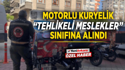 Motorlu Kuryelik "Tehlikeli Meslekler" sınıfına alındı