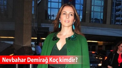 Nevbahar Demirağ Koç kimdir, ne iş yapıyor, kaç yaşında, nereli, serveti ne kadar, çocuğu var mı?