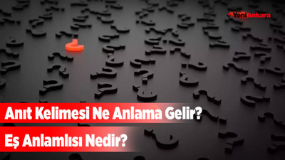 Anıt Kelimesi Ne Anlama Gelir? Eş Anlamlısı Nedir?