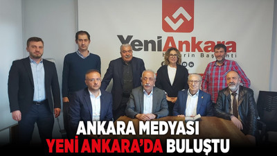 Ankara Medyası Yeni Ankara’da buluştu