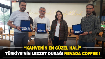 Türkiye’nin lezzet durağı Nevada Coffee! "Kahvenin en güzel hali"