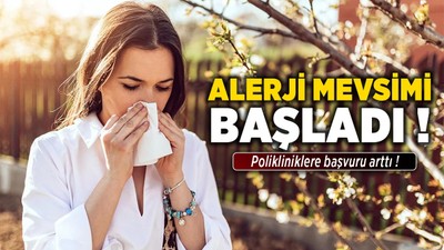 Alerji mevsimi başladı! Polikliniklere başvurular arttı!