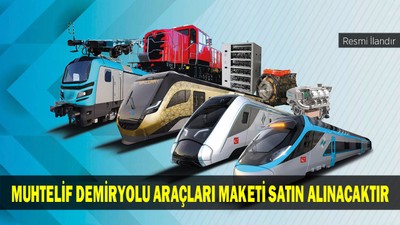 MUHTELİF DEMİRYOLU ARAÇLARI MAKETİ SATIN ALINACAKTIR