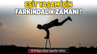 10-16 Mayıs Dünya Engelliler Haftası: Eşit yaşam için farkındalık zamanı