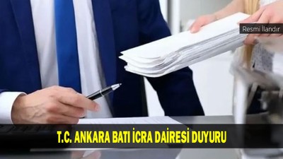 T.C. ANKARA BATI İCRA DAİRESİ DUYURU