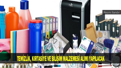 TEMİZLİK, KIRTASİYE VE BİLİŞİM MALZEMESİ ALIMI YAPILACAK