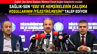 Sağlık- Sen, “Ebe ve hemşirelerin çalışma koşullarının iyileştirilmesini” talep ediyor