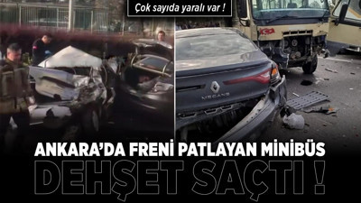 Ankara’da freni patlayan minibüs dehşet saçtı! Çok sayıda yaralı var
