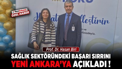 Prof. Dr. Hasan Biri, sağlık sektöründeki başarı sırrını Yeni Ankara'ya açıkladı