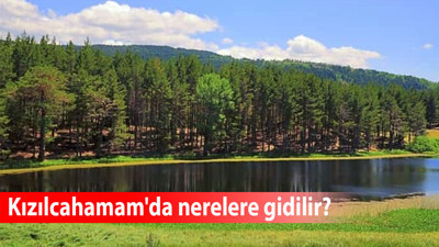 Kızılcahamam'da önemli mekanlar hangileri? Hafta sonu Kızılcahamam'da nerelere gidilir?