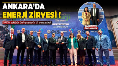 Ankara'da enerji zirvesi! TÜSİAV, sektörün önde gelenlerini bir araya getirdi