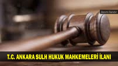 T.C. ANKARA SULH HUKUK MAHKEMELERİ İLANI