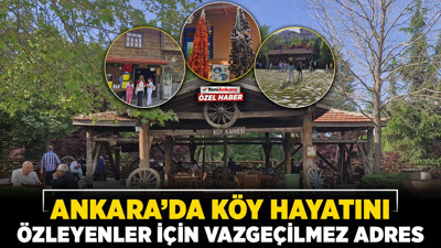 Ankara'da köy hayatını özleyenler için vazgeçilmez adres
