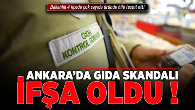 Ankara'da gıda skandalı ifşa oldu! Bakanlık, Yenimahalle, Akyurt, Kızılcahamam ve Kahramankazan'da taklit tağşiş listesini paylaştı