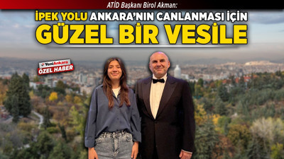 ATİD Başkanı Birol Akman: “İpek Yolu, Ankara’nın canlanması için güzel bir vesile”