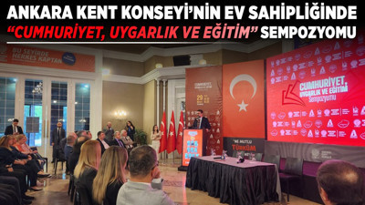 Ankara Kent Konseyi'nin ev sahipliğinde “Cumhuriyet, Uygarlık ve Eğitim” sempozyumu