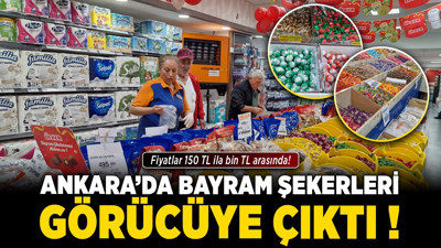 Ankara’da bayram şekerleri görücüye çıktı: Fiyatlar 150 TL ila bin TL arasında!
