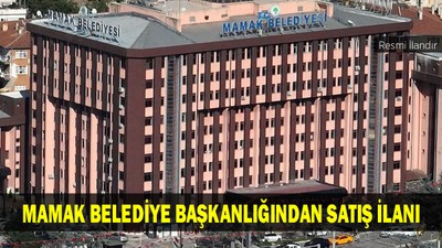 MAMAK BELEDİYE BAŞKANLIĞINDAN SATIŞ İLANI