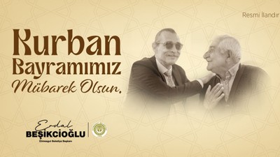 ERDAL BEŞİKCİOĞLU: KURBAN BAYRAMINIZ MÜBAREK OLSUN