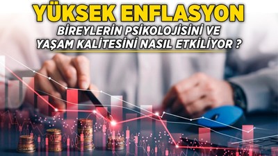Yüksek enflasyon, bireylerin psikolojisini ve yaşam kalitesini nasıl etkiliyor?