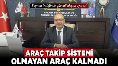 Bayram trafiğinde güvenli ulaşım uyarısı! Araç Takip Sistemi olmayan araç kalmadı