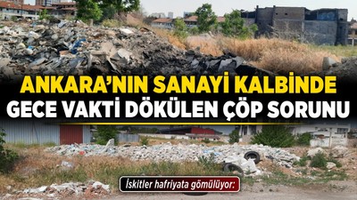 İskitler hafriyata gömülüyor: Ankara’nın sanayi kalbinde gece vakti dökülen çöp sorunu