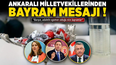 Ankaralı milletvekillerinden bayram mesajı! "Barışın, adaletin egemen olduğu nice bayramlar"