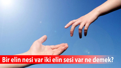 Bir Elin Nesi Var İki Elin Sesi Var Atasözünün Anlamı Nedir?