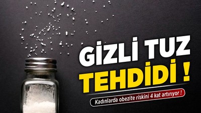 Gizli tuz tehdidi! Kadınlarda obezite riskini 4 kat artırıyor!