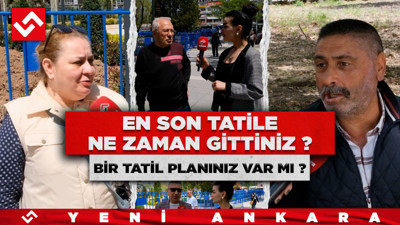 En son tatile ne zaman gittiniz? Bir tatil planınız var mı?