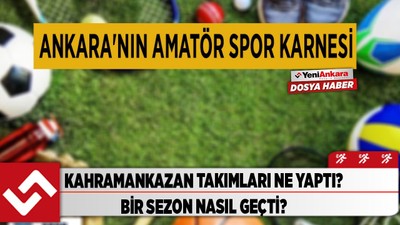 Ankara Kahramankazan takımları ne yaptı? Bir sezon nasıl geçti?