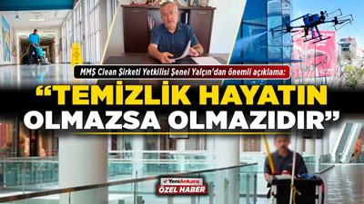MMŞ Clean Şirketi Yetkilisi Şenel Yalçın'dan önemli açıklama: "Temizlik hayatın olmazsa olmazıdır"