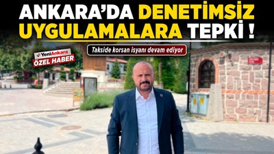 Ankara’da denetimsiz uygulamalara tepki! Takside korsan isyanı devam ediyor
