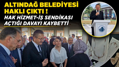 Altındağ Belediyesi haklı çıktı! Hak Hizmet-İş Sendikası açtığı davayı kaybetti