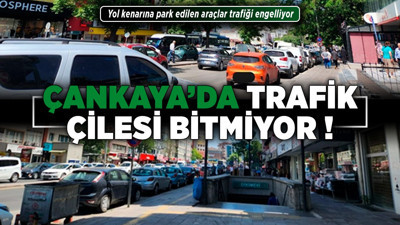 Çankaya'da trafik çilesi bitmiyor! Yol kenarına park edilen araçlar trafiği engelliyor