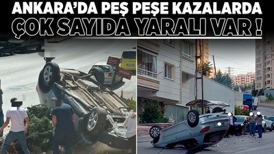 Ankara’da peş peşe kazalarda çok sayıda yaralı var!