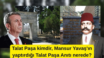 Talat Paşa kimdir, Mansur Yavaş'ın yaptırdığı Talat Paşa Anıtı nerede, nasıl gidilir?