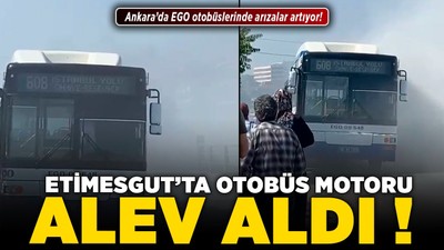 Ankara’da EGO otobüslerinde arızalar artıyor! Etimesgut’ta otobüs motoru alev aldı
