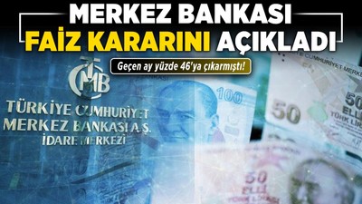 Merkez Bankası faiz kararını açıkladı: Geçen ay yüzde 46'ya çıkarmıştı!