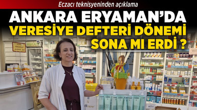 Ankara Eryaman’da veresiye defteri dönemi sona mı erdi? Eczacı teknisyeninden açıklama