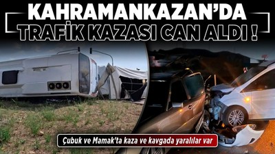 Kahramankazan'da trafik kazası can aldı! Çubuk ve Mamak'ta kaza ve kavgada yaralılar var