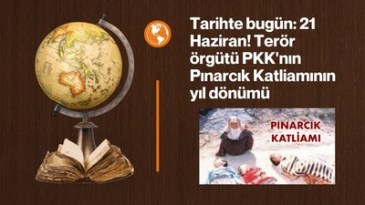 Tarihte bugün: 21 Haziran! Terör örgütü PKK'nın Pınarcık Katliamının yıl dönümü
